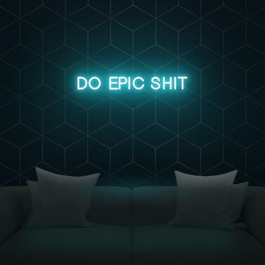 'Do Epic Shit' LED Neon Sign