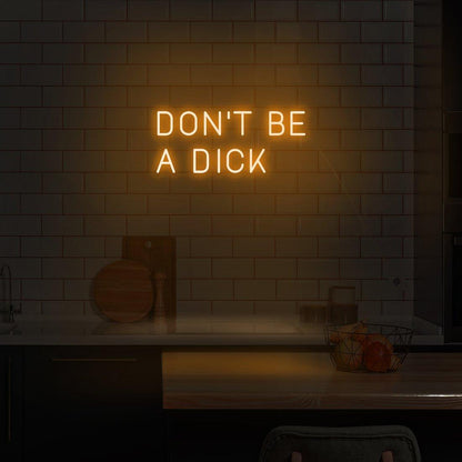 'Don't Be A Dick' LED Neon Sign