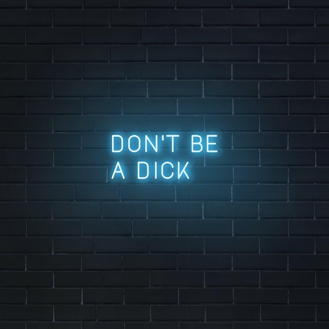 'Don't Be A Dick' LED Neon Sign