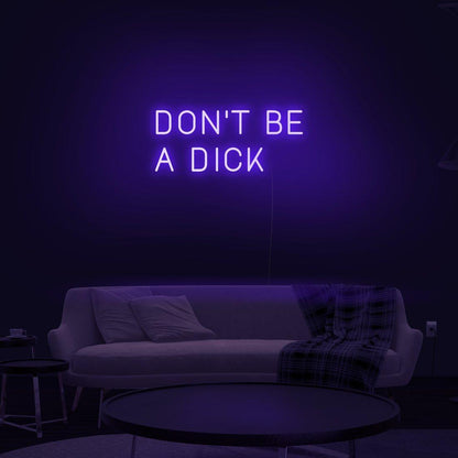 'Don't Be A Dick' LED Neon Sign