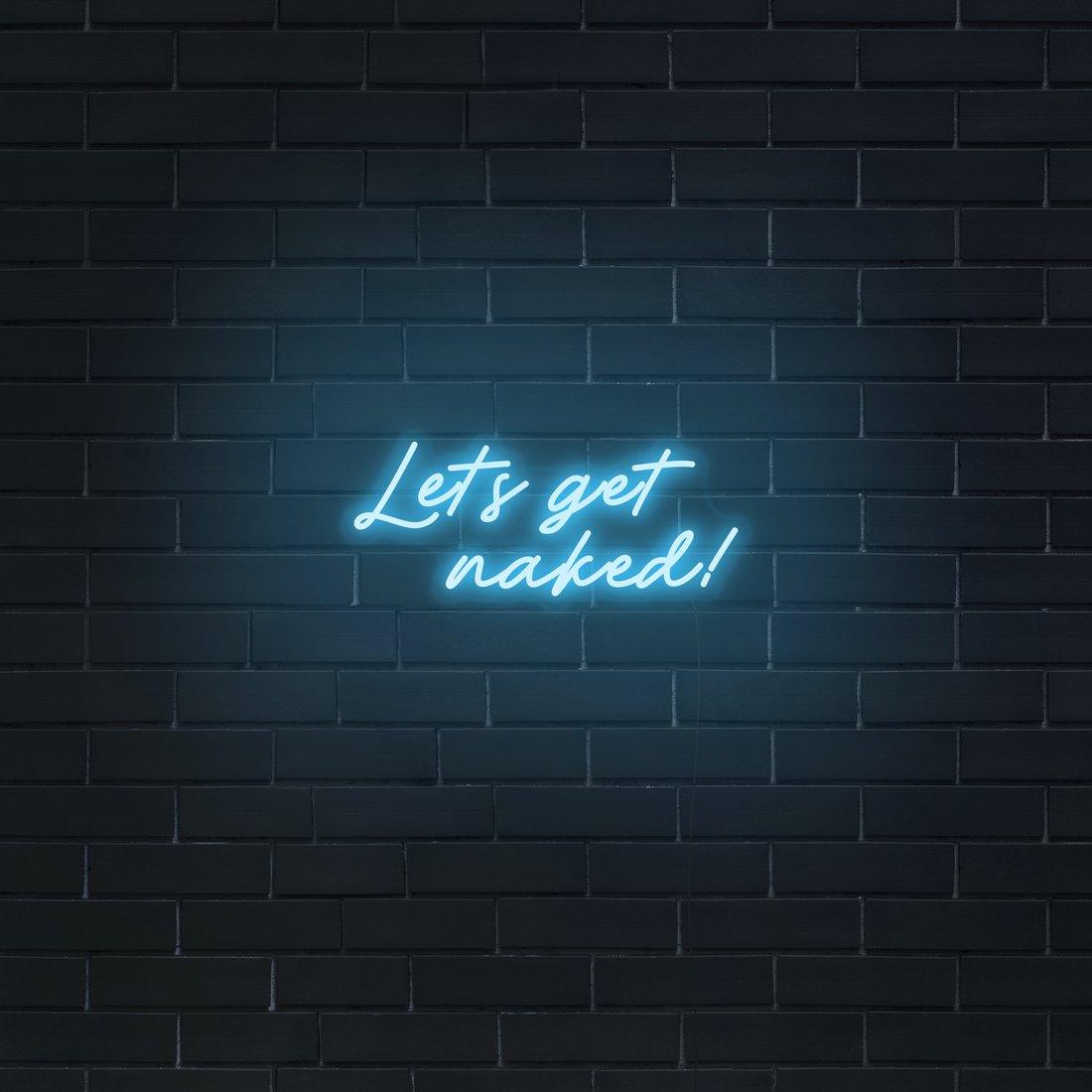 'Let's Get Naked!' LED Neon Sign