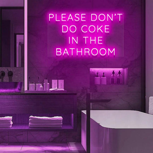 'Please Don't Do Coke In The Bathroom' LED Neon Sign