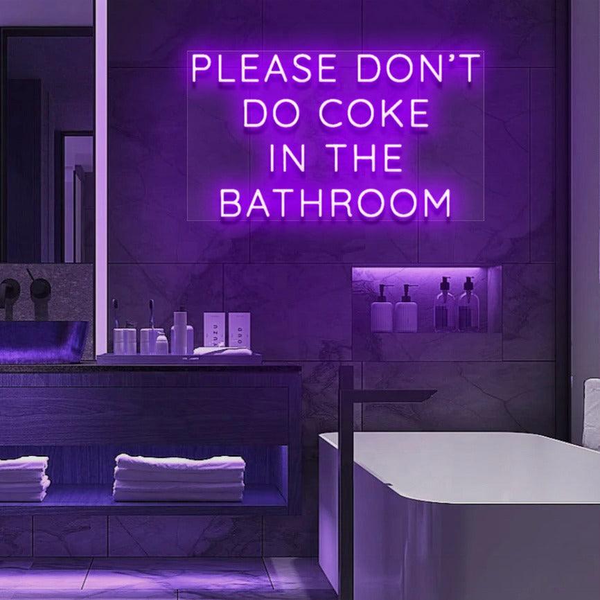 'Please Don't Do Coke In The Bathroom' LED Neon Sign