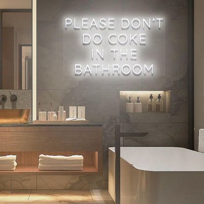 'Please Don't Do Coke In The Bathroom' LED Neon Sign