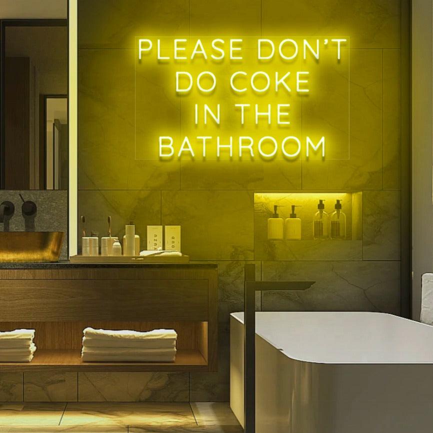 'Please Don't Do Coke In The Bathroom' LED Neon Sign