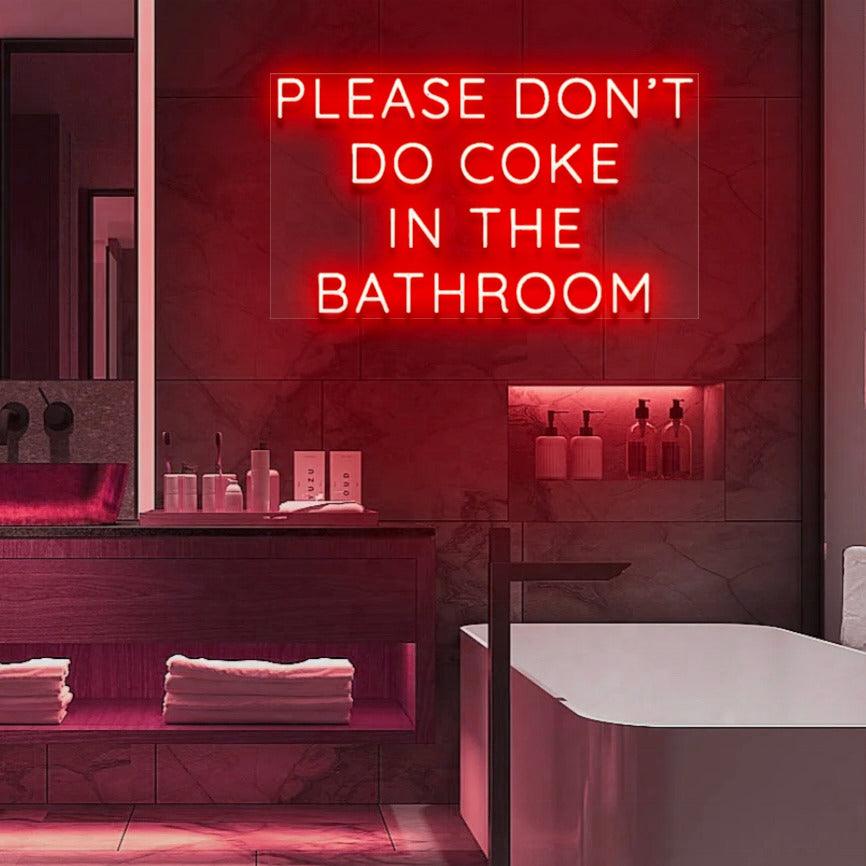 'Please Don't Do Coke In The Bathroom' LED Neon Sign